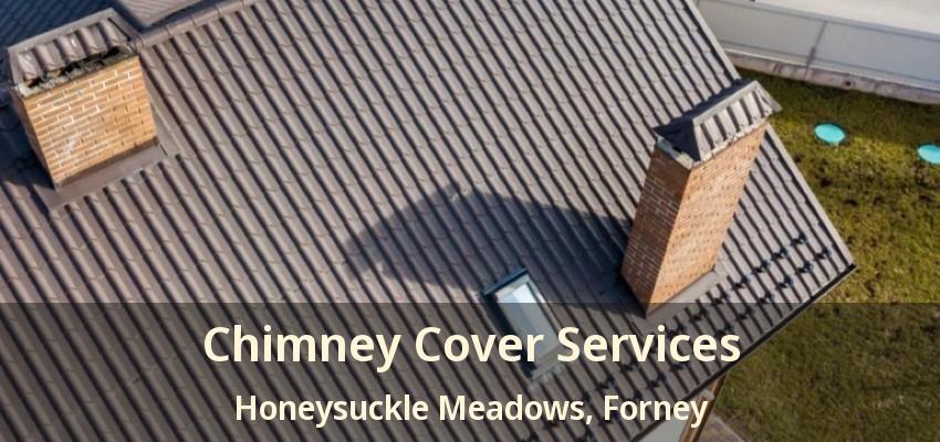 Chimney Cover Services Honeysuckle Meadows, Forney - TX