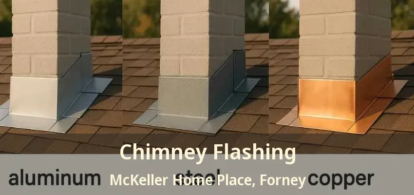Chimney Flashing McKeller Home Place, Forney - TX