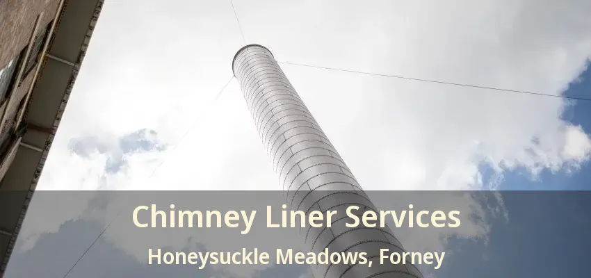 Chimney Liner Services Honeysuckle Meadows, Forney - TX