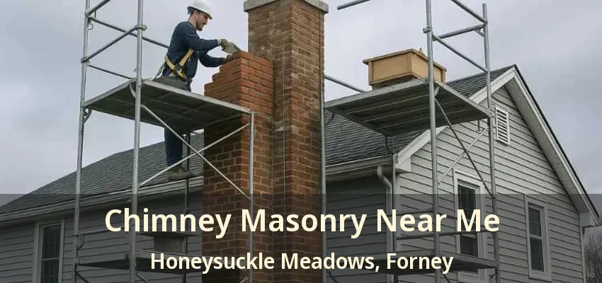 Chimney Masonry Near Me Honeysuckle Meadows, Forney - TX