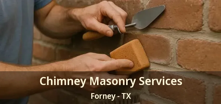 Chimney Masonry Services Forney - TX