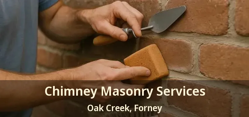 Chimney Masonry Services Oak Creek, Forney - TX