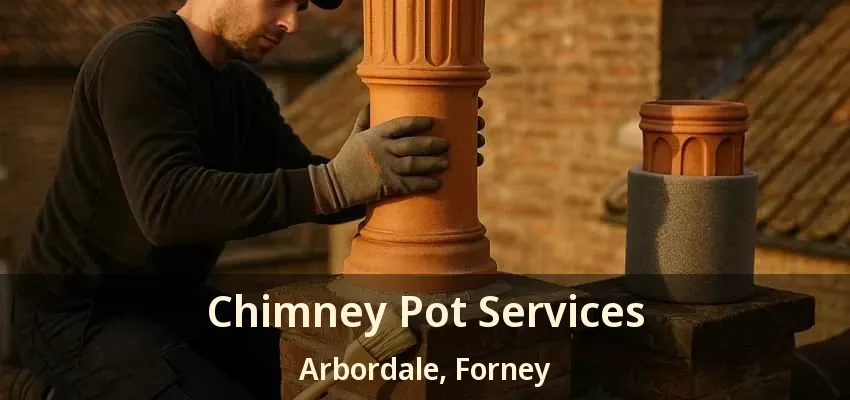 Chimney Pot Services Arbordale, Forney - TX