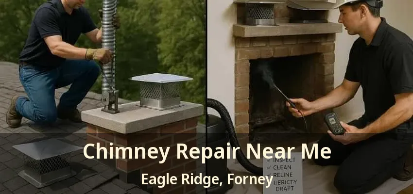 Chimney Repair Near Me Eagle Ridge, Forney - TX