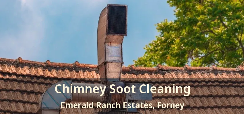 Chimney Soot Cleaning Emerald Ranch Estates, Forney - TX
