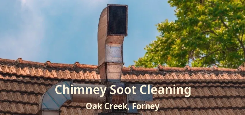 Chimney Soot Cleaning Oak Creek, Forney - TX
