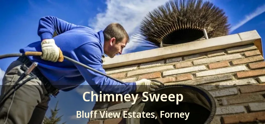 Chimney Sweep Bluff View Estates, Forney - TX