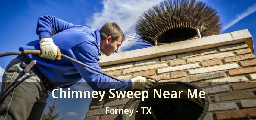 Chimney Sweep Near Me Forney - TX