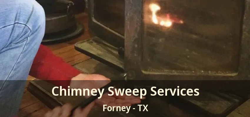 Chimney Sweep Services Forney - TX