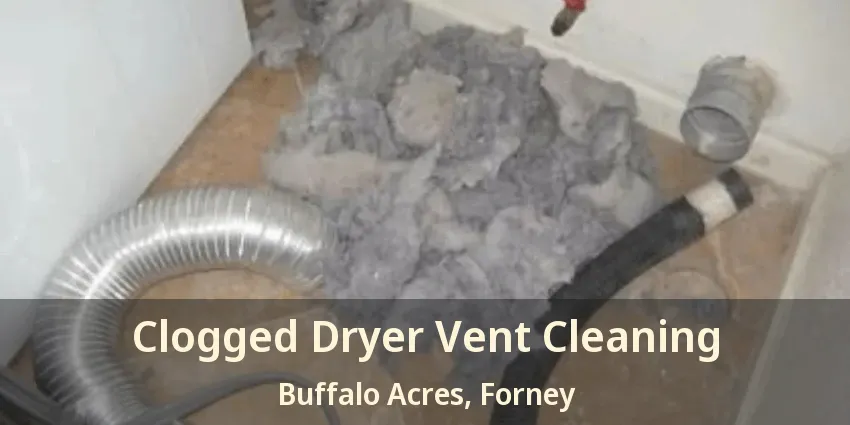 Clogged Dryer Vent Cleaning Buffalo Acres, Forney - TX