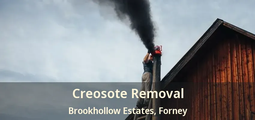 Creosote Removal Brookhollow Estates, Forney - TX