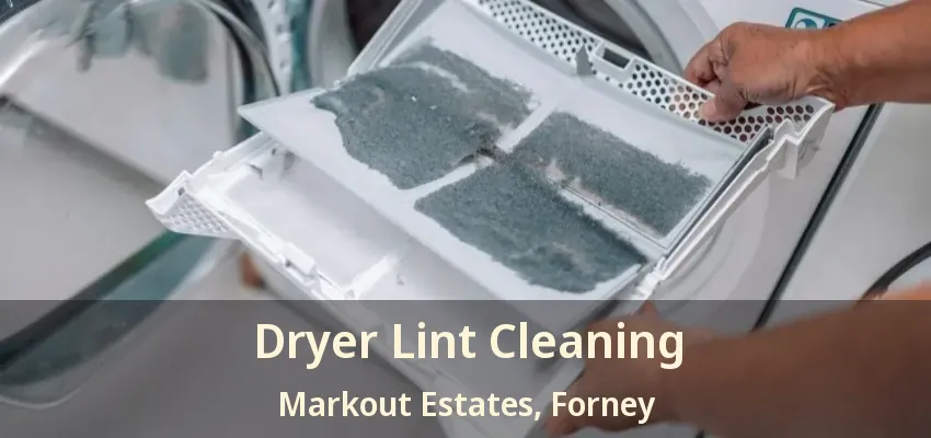 Dryer Lint Cleaning Markout Estates, Forney - TX