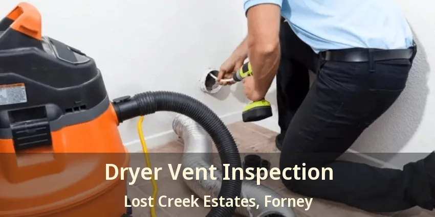Dryer Vent Inspection Lost Creek Estates, Forney - TX