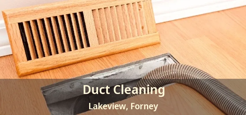 Duct Cleaning Lakeview, Forney - TX