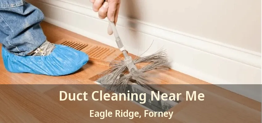 Duct Cleaning Near Me Eagle Ridge, Forney - TX
