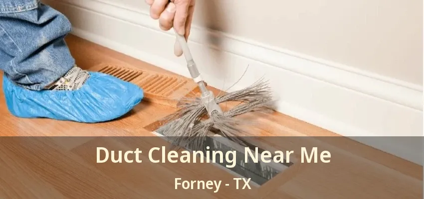 Duct Cleaning Near Me Forney - TX