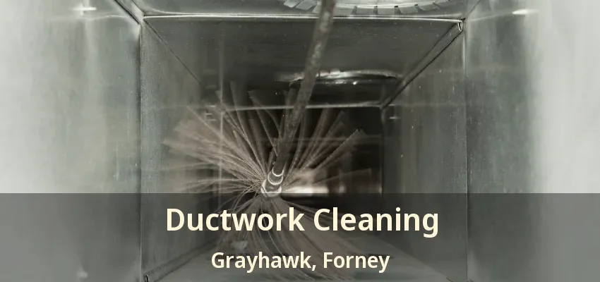 Ductwork Cleaning Grayhawk, Forney - TX