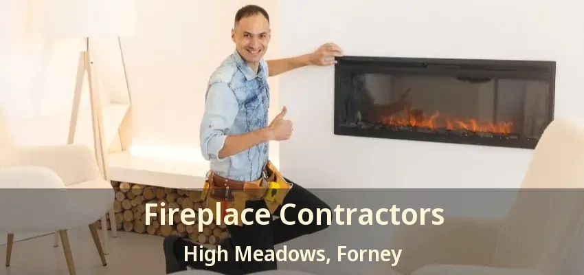 Fireplace Contractors High Meadows, Forney - TX