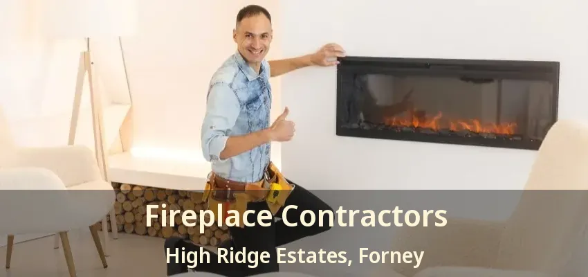 Fireplace Contractors High Ridge Estates, Forney - TX