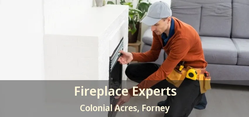 Fireplace Experts Colonial Acres, Forney - TX