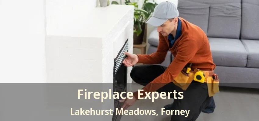 Fireplace Experts Lakehurst Meadows, Forney - TX