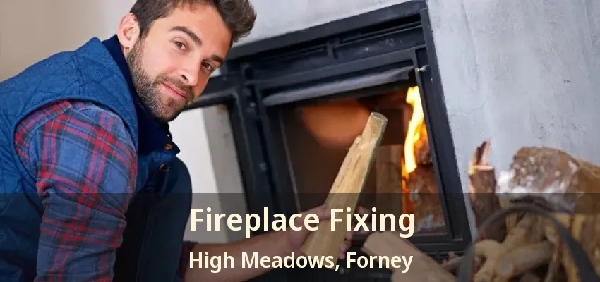Fireplace Fixing High Meadows, Forney - TX