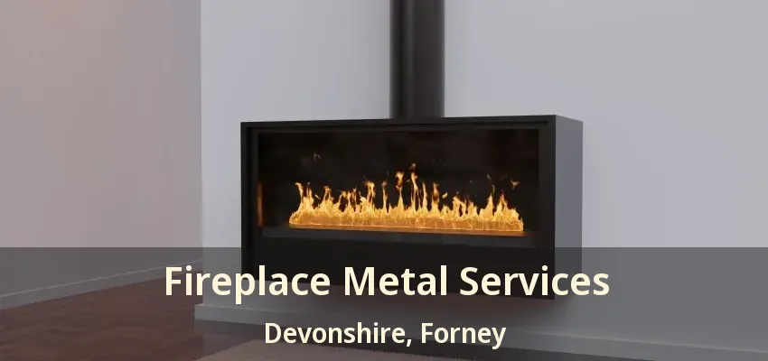 Fireplace Metal Services Devonshire, Forney - TX