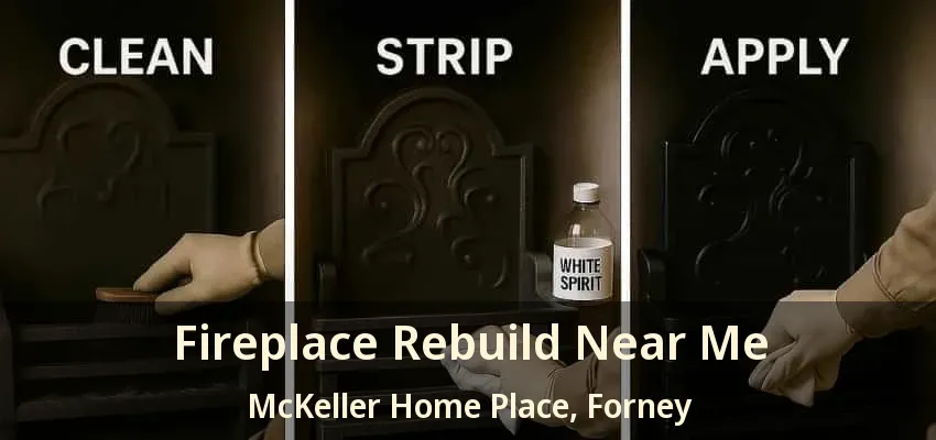 Fireplace Rebuild Near Me McKeller Home Place, Forney - TX