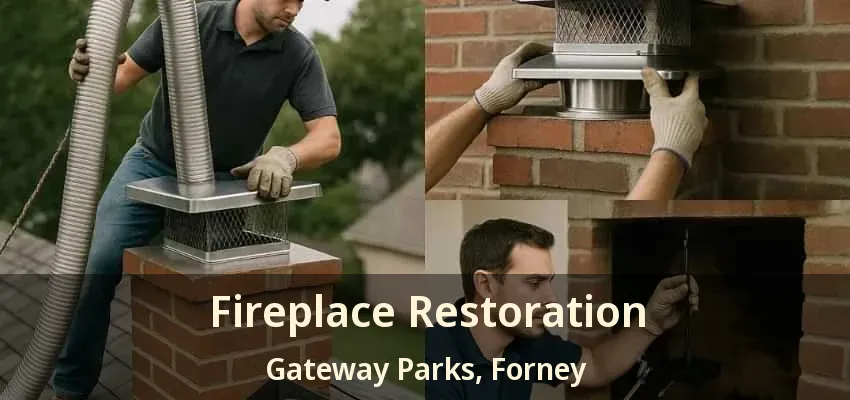 Fireplace Restoration Gateway Parks, Forney - TX