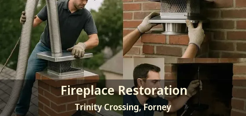 Fireplace Restoration Trinity Crossing, Forney - TX