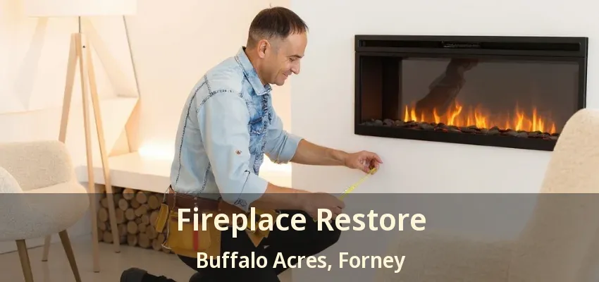 Fireplace Restore Buffalo Acres, Forney - TX