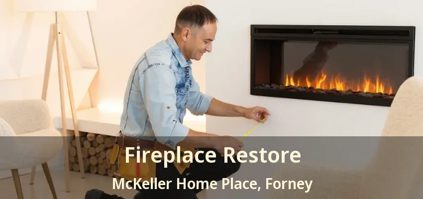 Fireplace Restore McKeller Home Place, Forney - TX