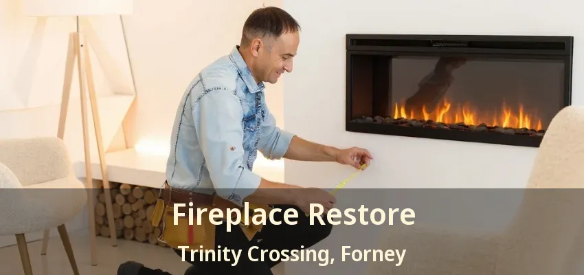Fireplace Restore Trinity Crossing, Forney - TX