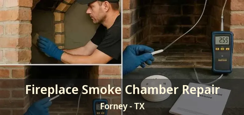 Fireplace Smoke Chamber Repair Forney - TX