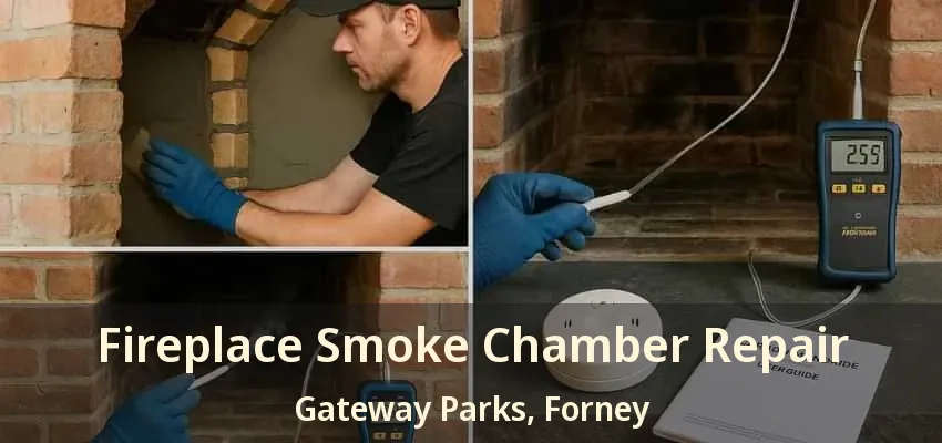 Fireplace Smoke Chamber Repair Gateway Parks, Forney - TX