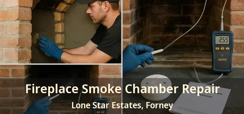 Fireplace Smoke Chamber Repair Lone Star Estates, Forney - TX