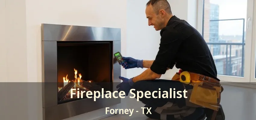 Fireplace Specialist Forney - TX