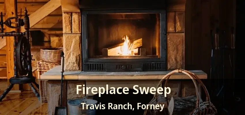 Fireplace Sweep Travis Ranch, Forney - TX