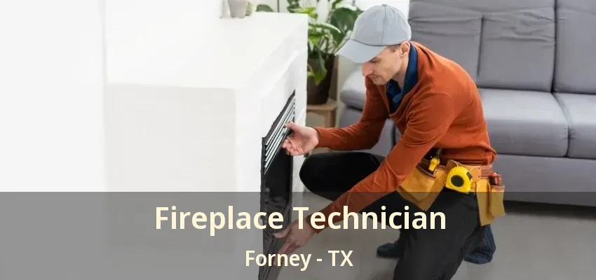 Fireplace Technician Forney - TX