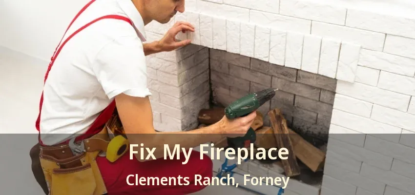 Fix My Fireplace Clements Ranch, Forney - TX