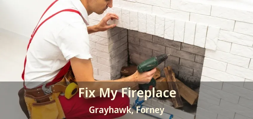 Fix My Fireplace Grayhawk, Forney - TX