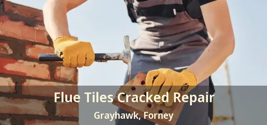 Flue Tiles Cracked Repair Grayhawk, Forney - TX