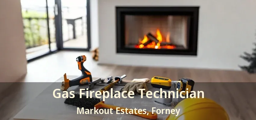 Gas Fireplace Technician Markout Estates, Forney - TX