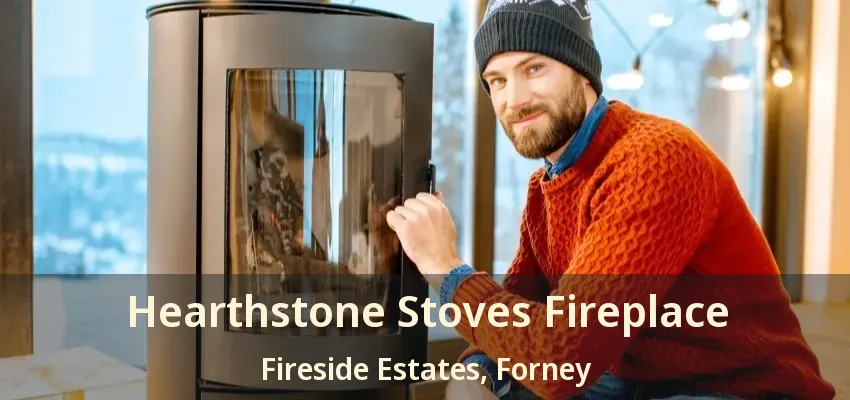 Hearthstone Stoves Fireplace Fireside Estates, Forney - TX