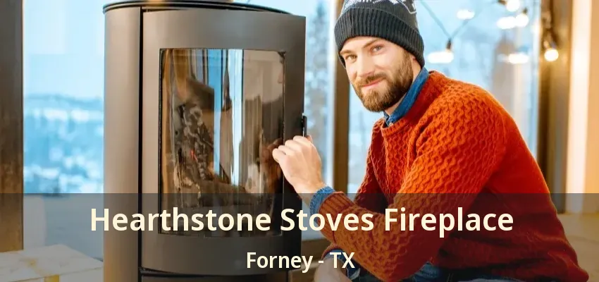 Hearthstone Stoves Fireplace Forney - TX