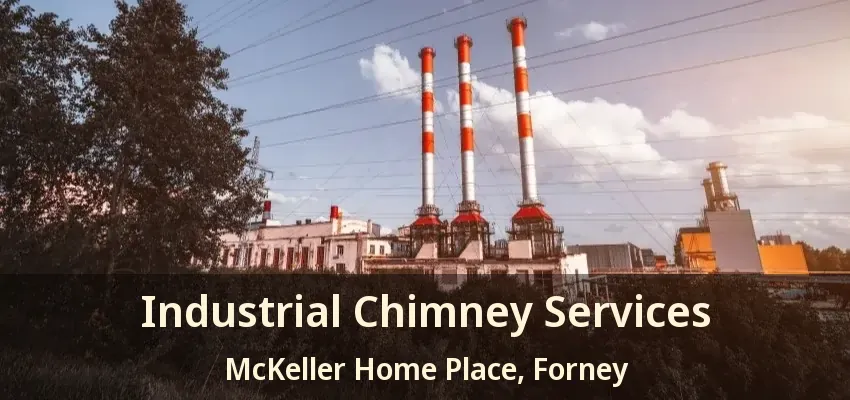 Industrial Chimney Services McKeller Home Place, Forney - TX