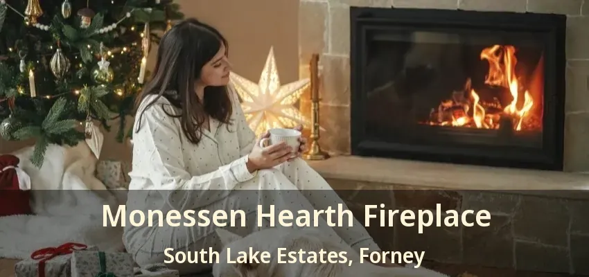 Monessen Hearth Fireplace South Lake Estates, Forney - TX