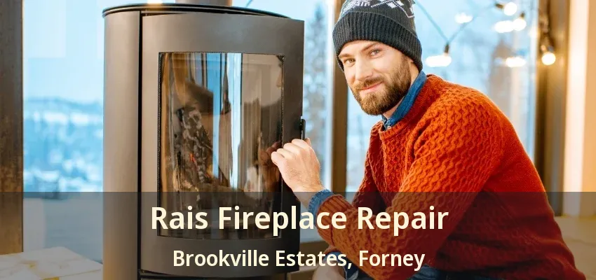 Rais Fireplace Repair Brookville Estates, Forney - TX