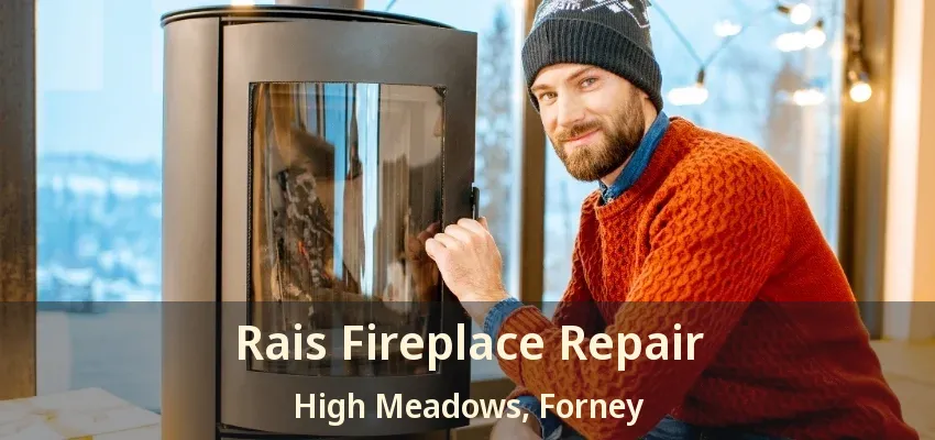 Rais Fireplace Repair High Meadows, Forney - TX