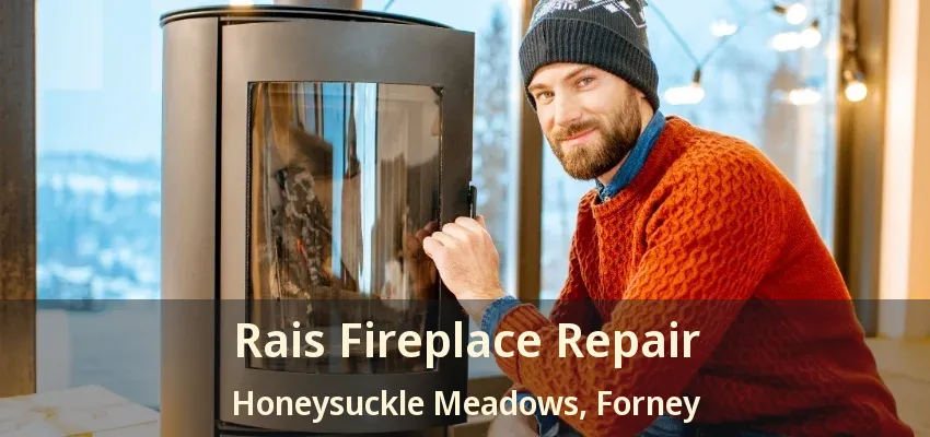 Rais Fireplace Repair Honeysuckle Meadows, Forney - TX